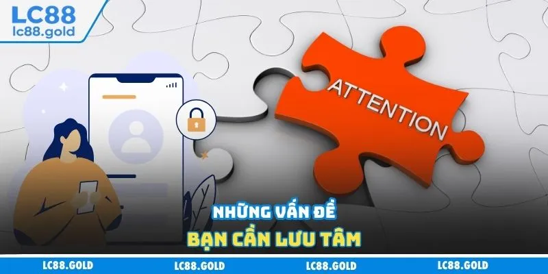 Những vấn đề bạn cần lưu tâm