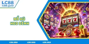Nổ Hũ Heo Dính Tại LC88 - Tỷ Lệ Lấy Jackpot Ấn Tượng